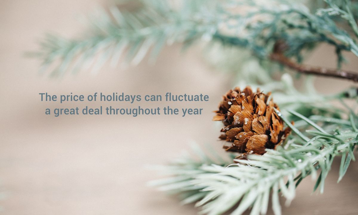 ​The price of holidays can fluctuate a great deal throughout the year