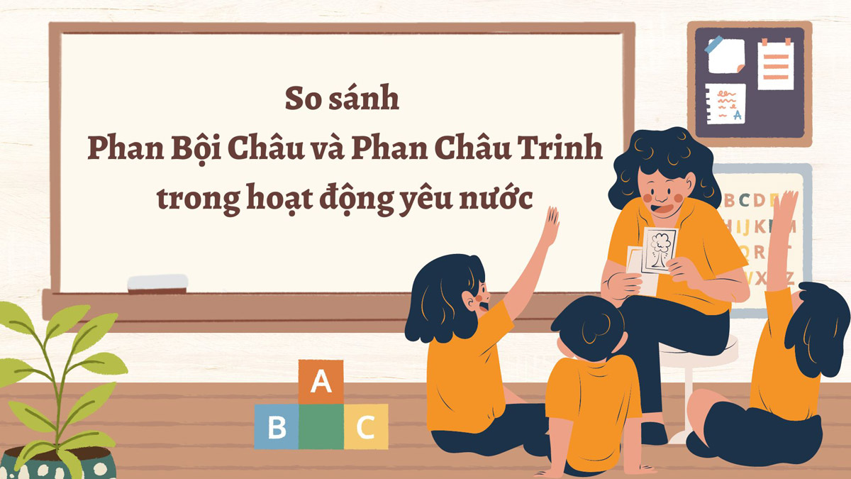 So sánh Phan Bội Châu và Phan Châu Trinh trong hoạt động yêu nước